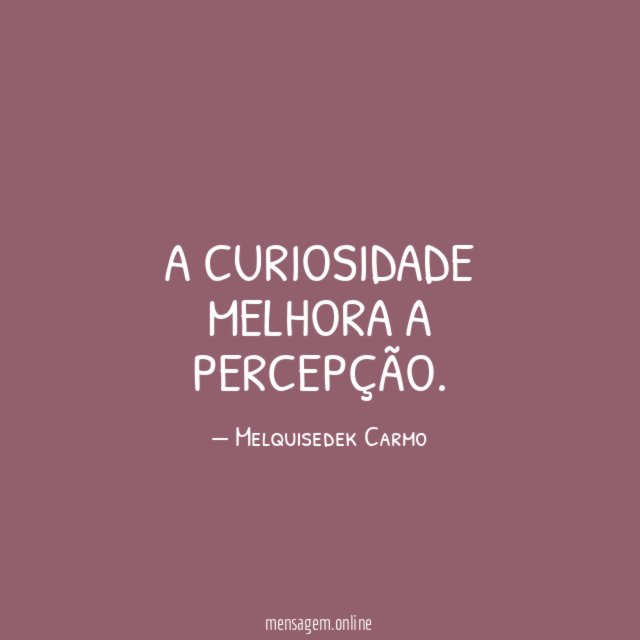 A CURIOSIDADE MELHORA A PERCEPÇÃO