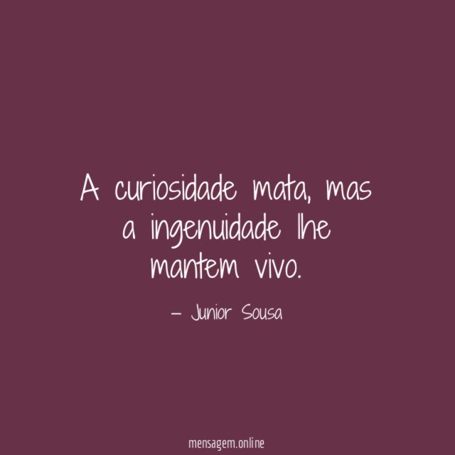 A curiosidade mata