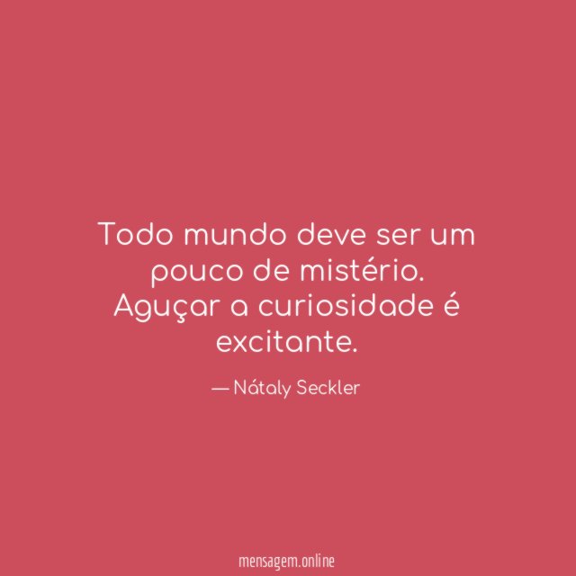 Todo mundo deve ser um pouco de mistério