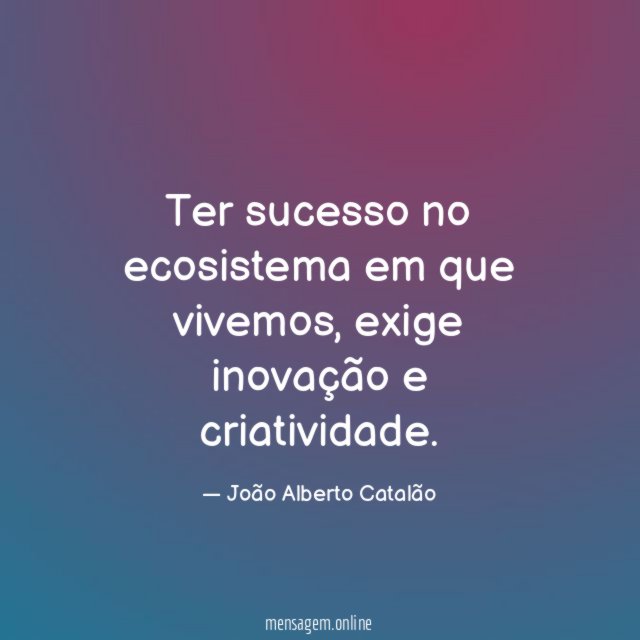 Ter sucesso no ecosistema em que vivemos