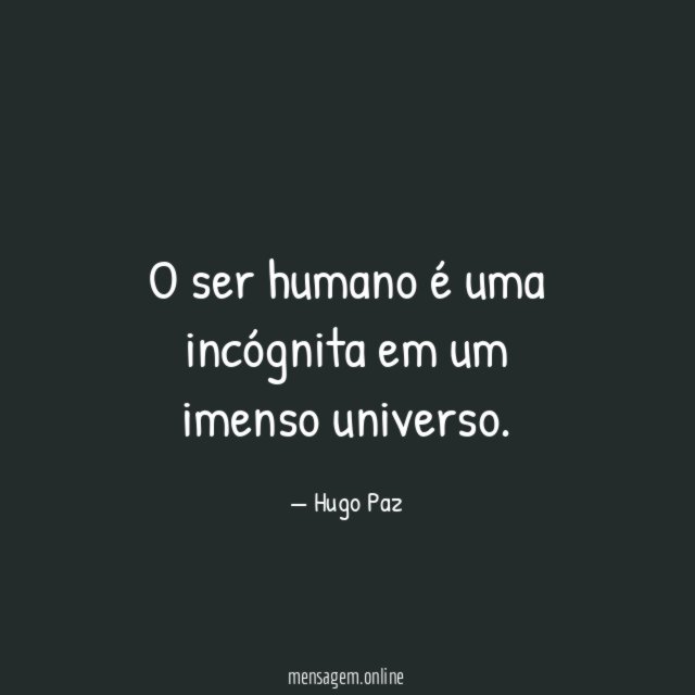 O ser humano é uma incógnita em um imenso universo