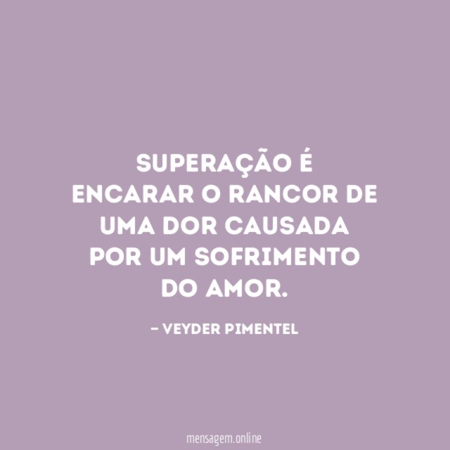 Superação é encarar o rancor de uma dor