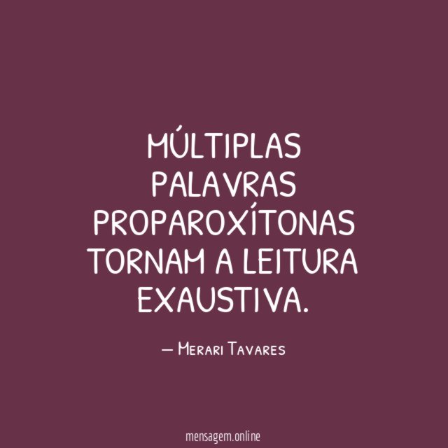 Múltiplas palavras proparoxítonas tornam a leitura exaustiva