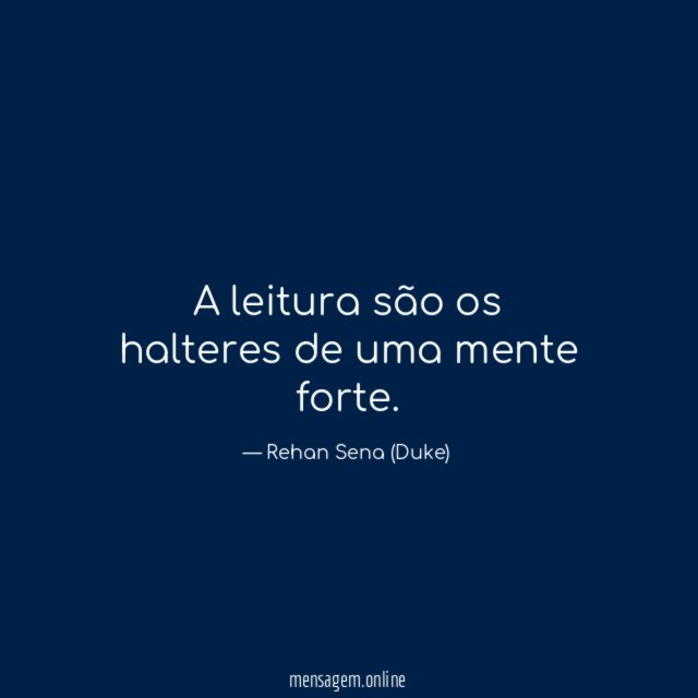 A leitura são os halteres de uma mente forte