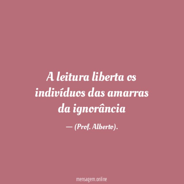 A leitura liberta os indivíduos das amarras da ignorância