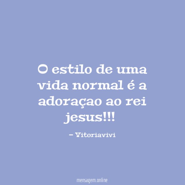O estilo de uma vida normal é a adoraçao ao rei jesus