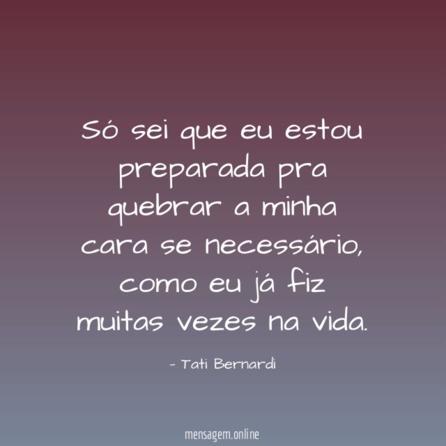 Só sei que eu estou preparada pra quebrar