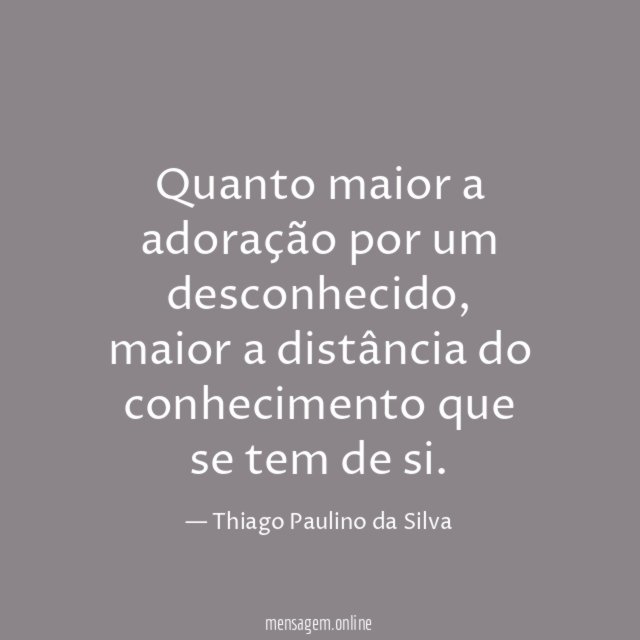 Quanto maior a adoração por um desconhecido