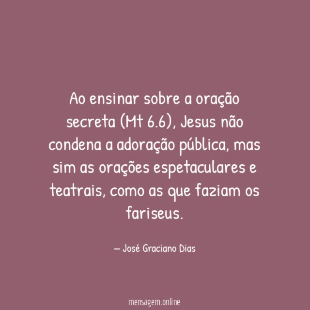 Ao ensinar sobre a oração secreta (Mt 6