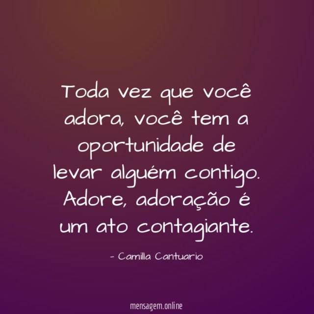 Toda vez que você adora