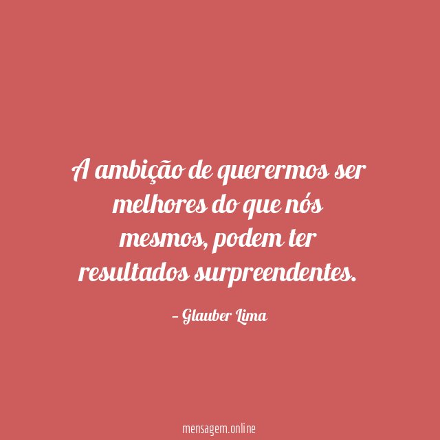 A ambição de querermos ser melhores do que nós mesmos