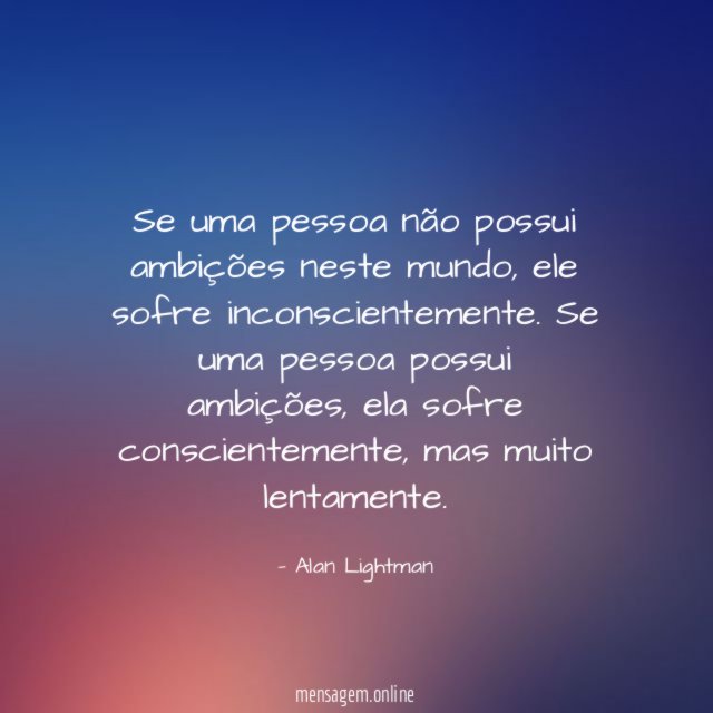 Se uma pessoa não possui ambições neste mundo
