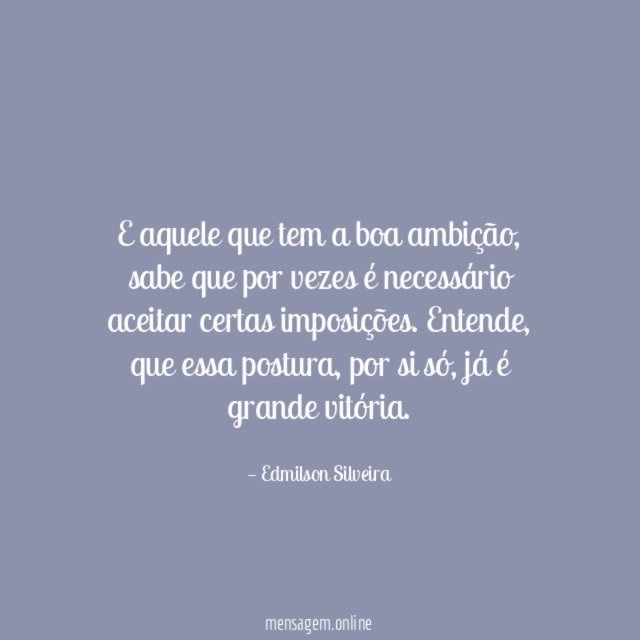 E aquele que tem a boa ambição