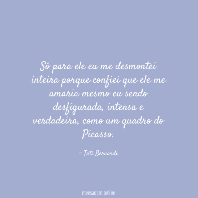 Só para ele eu me desmontei inteira porque