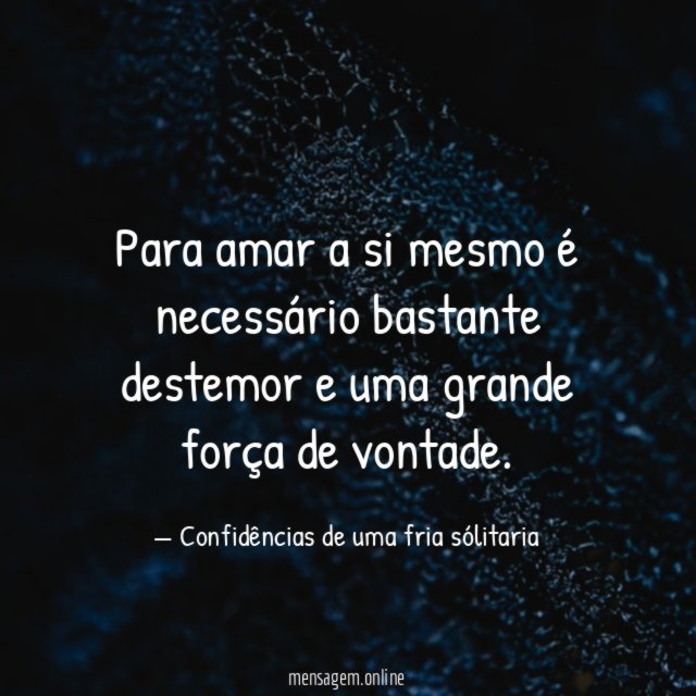 Para amar a si mesmo é necessário bastante