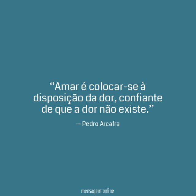 Amar é colocar-se à disposição da dor