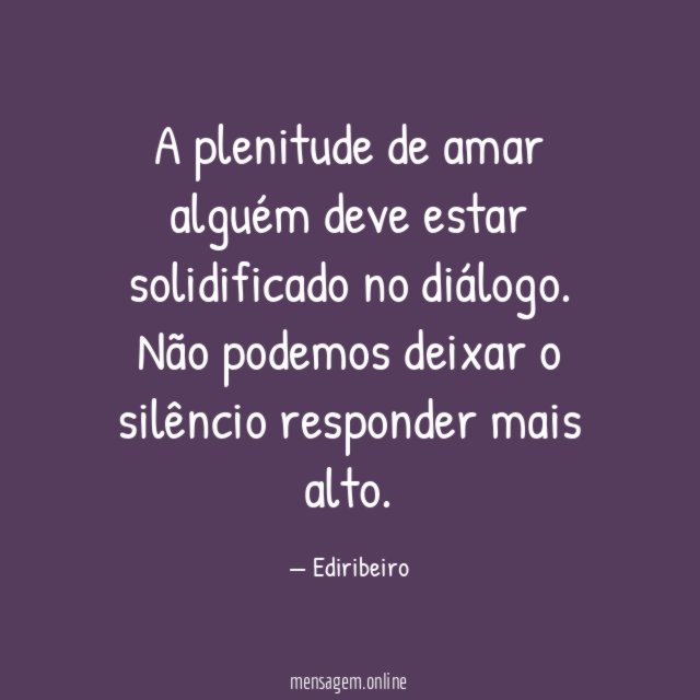 A plenitude de amar alguém deve estar solidificado no diálogo