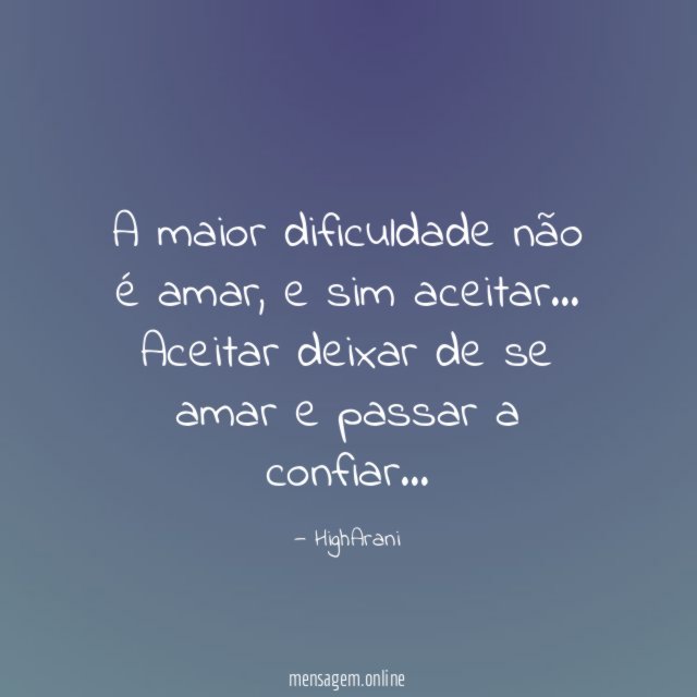 A maior dificuldade não é amar