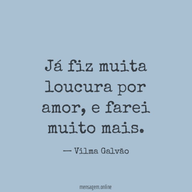 Já fiz muita loucura por amor