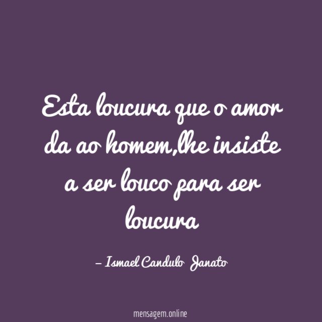Esta loucura que o amor da ao homem