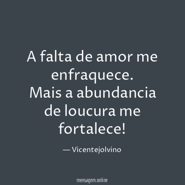 A falta de amor me enfraquece