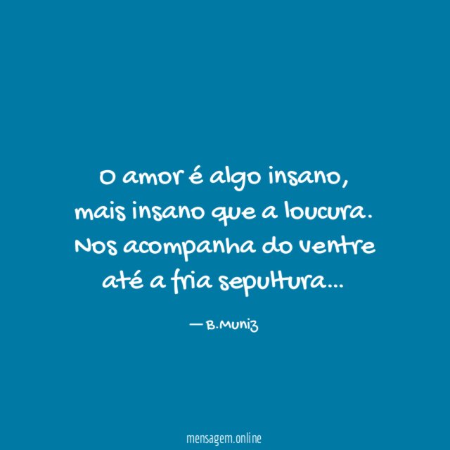 O amor é algo insano