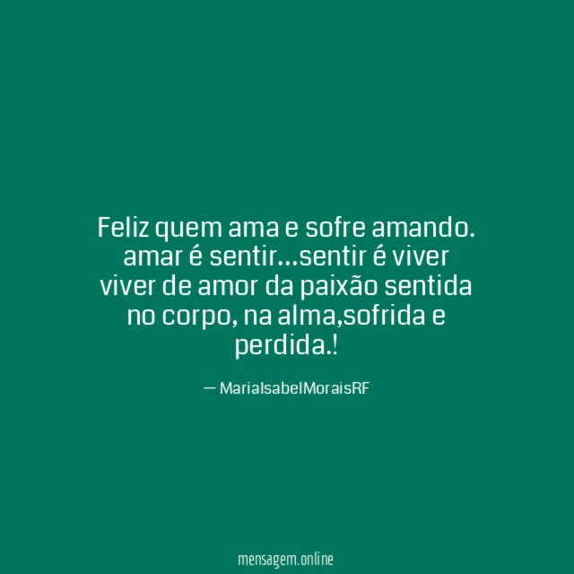 Feliz quem ama e sofre amando