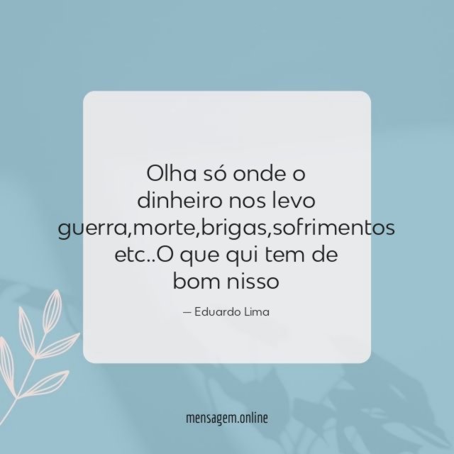 Olha só onde o dinheiro nos levo guerra