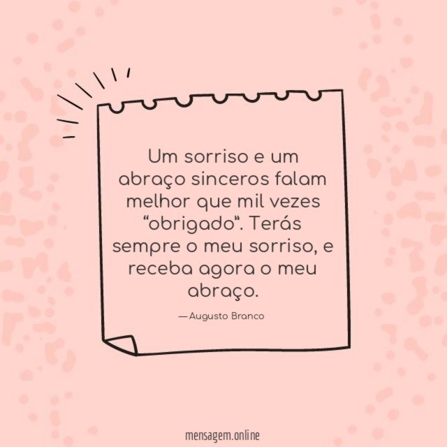 Um sorriso e um abraço sinceros falam melhor