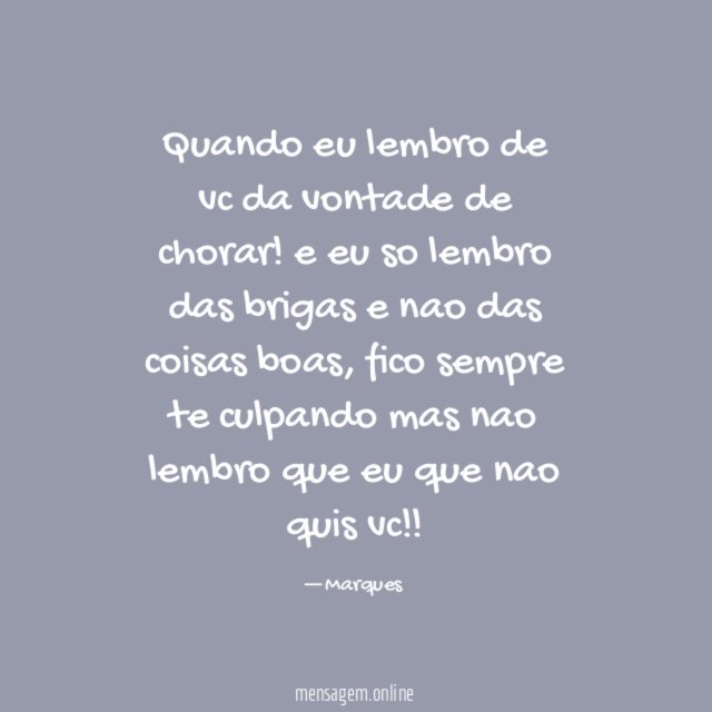 Quando eu lembro de vc da vontade de chorar