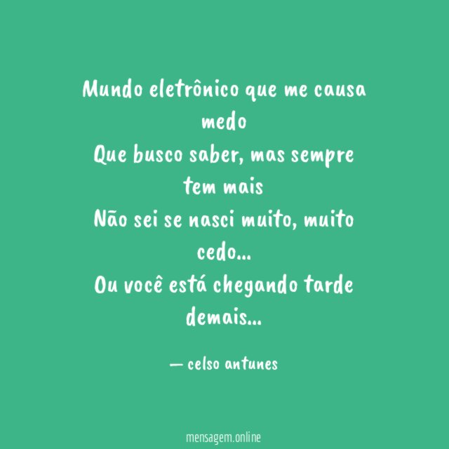 Mundo eletrônico que me causa medo Que busco saber