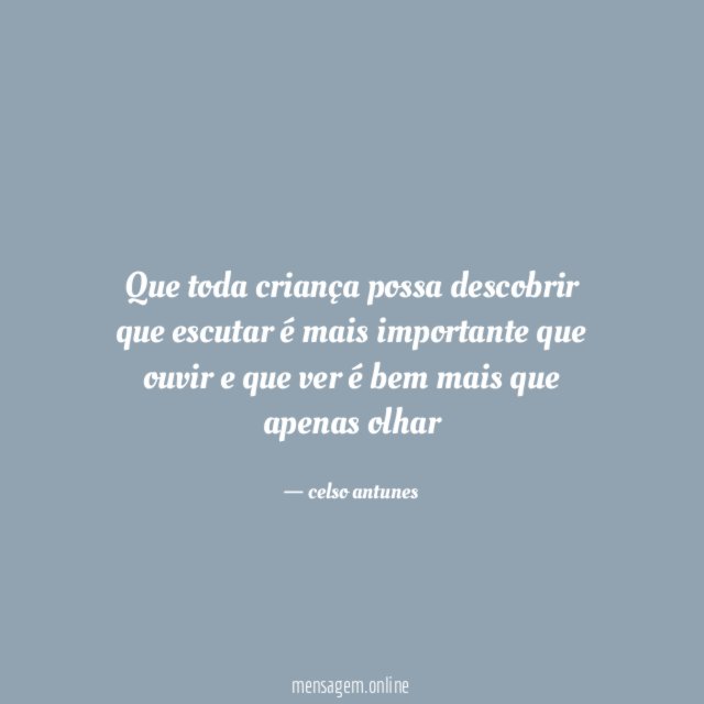 Que toda criança possa descobrir que escutar é