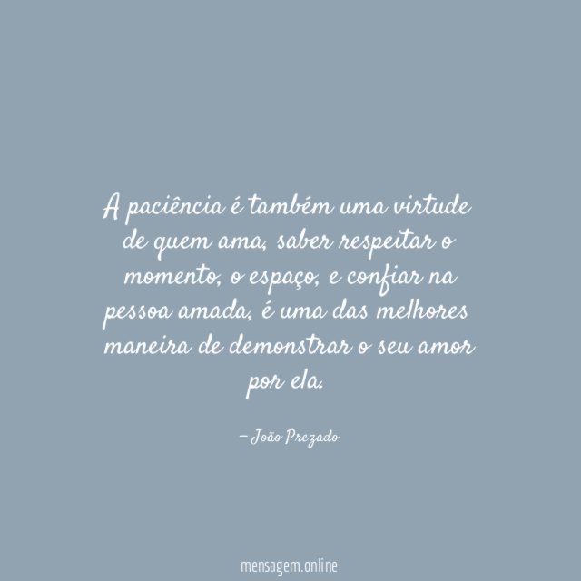 A paciência é também uma virtude de quem ama
