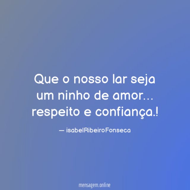 Que o nosso lar seja um ninho de amor