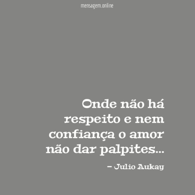 Onde não há respeito e nem confiança
