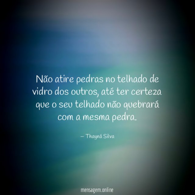 Não atire pedras no telhado de vidro dos outros
