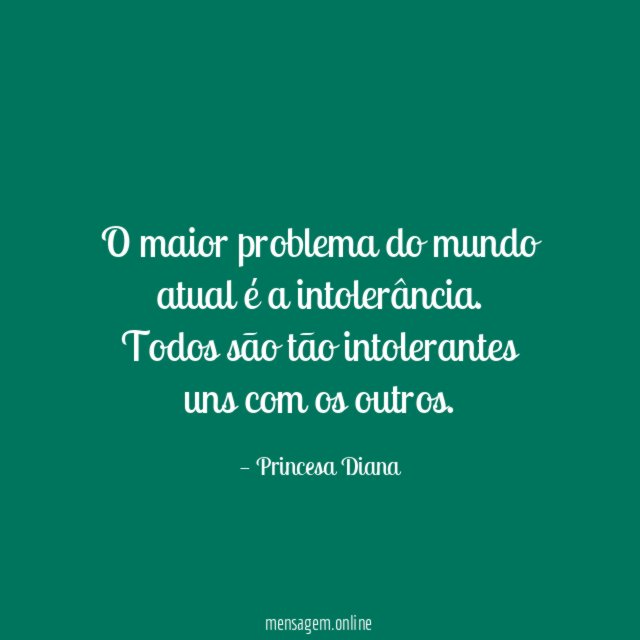 O maior problema do mundo atual é a intolerância