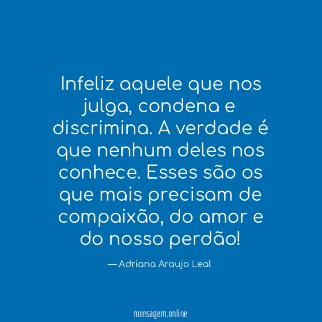 Infeliz aquele que nos julga