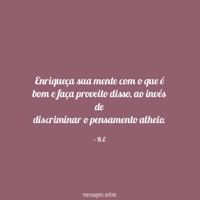 Enriqueça sua mente com o que é bom