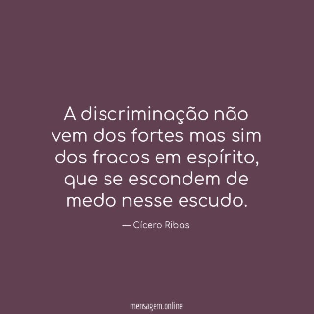 A discriminação não vem dos fortes mas sim