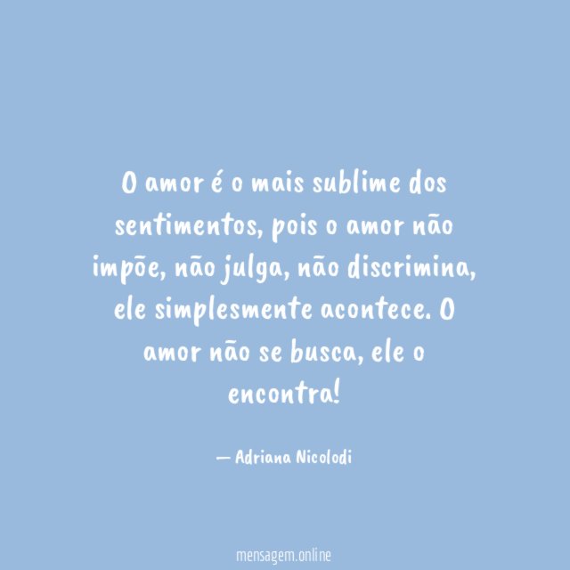 O amor é o mais sublime dos sentimentos