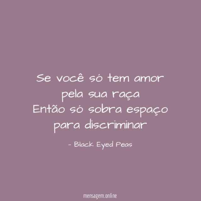 Se você só tem amor pela sua raça Então