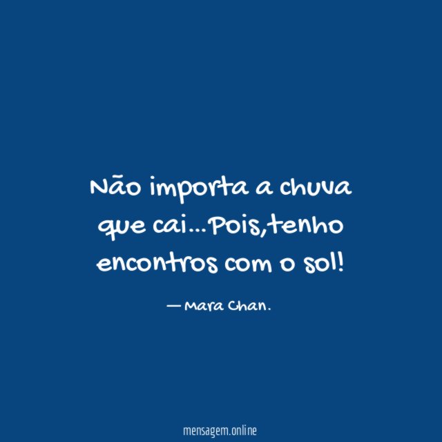 Não importa a chuva que cai