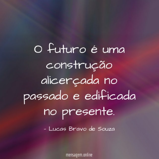 O futuro é uma construção alicerçada no passado