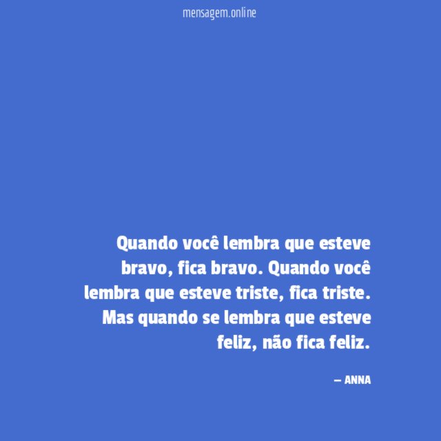 Quando você lembra que esteve bravo