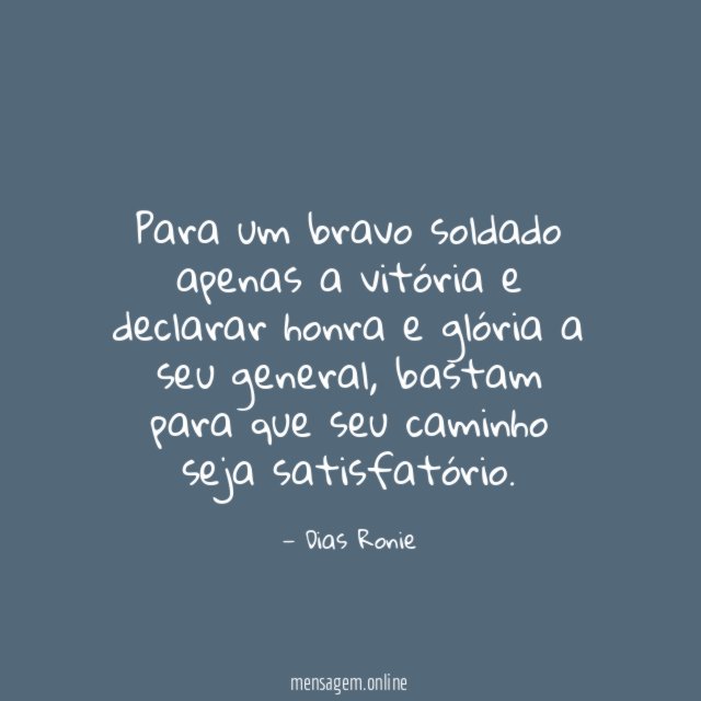 Para um bravo soldado apenas a vitória