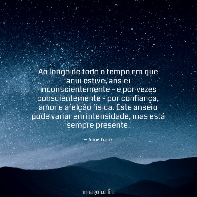 Ao longo de todo o tempo em que aqui estive