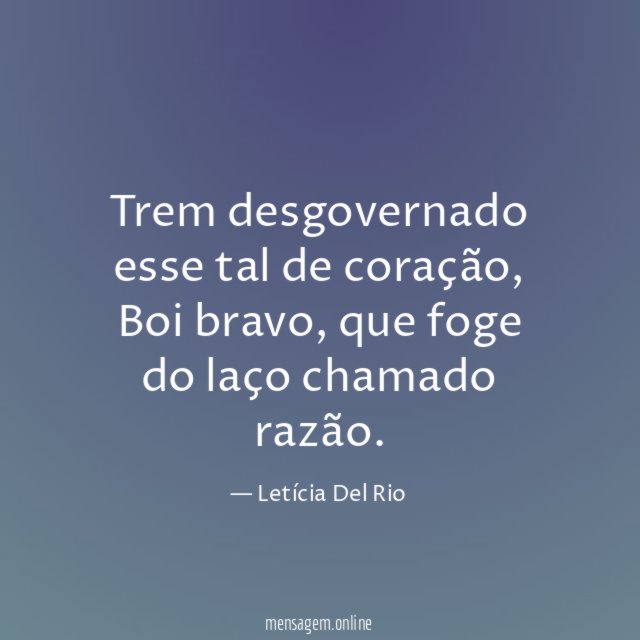 Trem desgovernado esse tal de coração