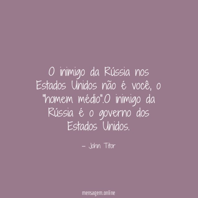 O inimigo da Rússia nos Estados Unidos não é você