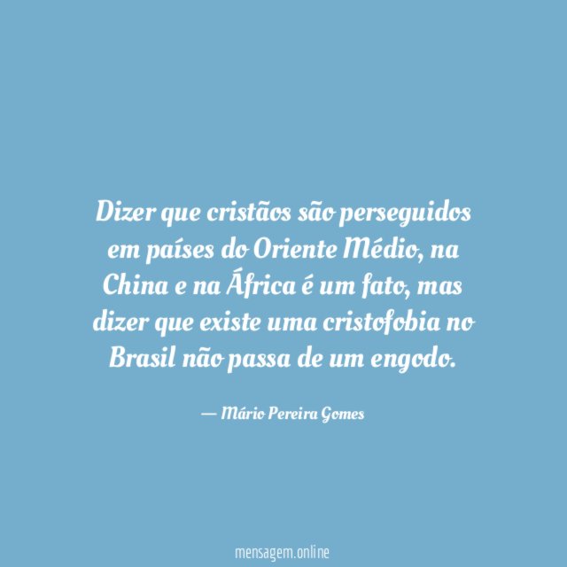 Dizer que cristãos são perseguidos em países do